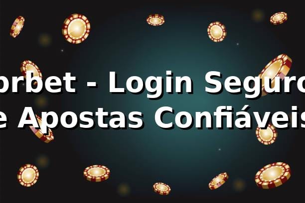 brbet - Login Seguro e Apostas Confiáveis